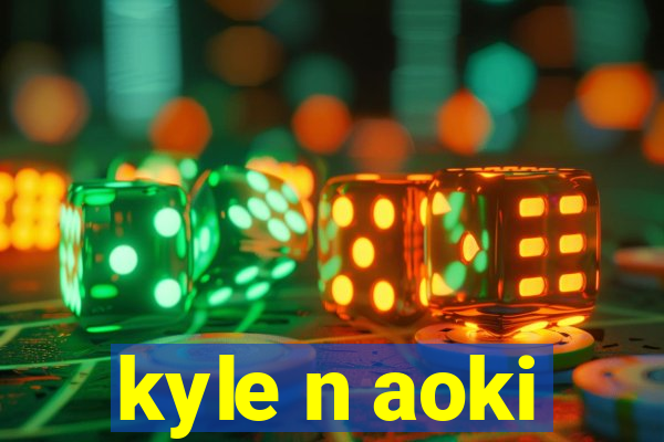 kyle n aoki